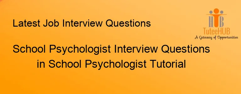School Psychologist Interview Questions in School Psychologist Tutorial