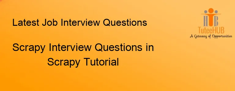 Scrapy Interview Questions in Scrapy Tutorial