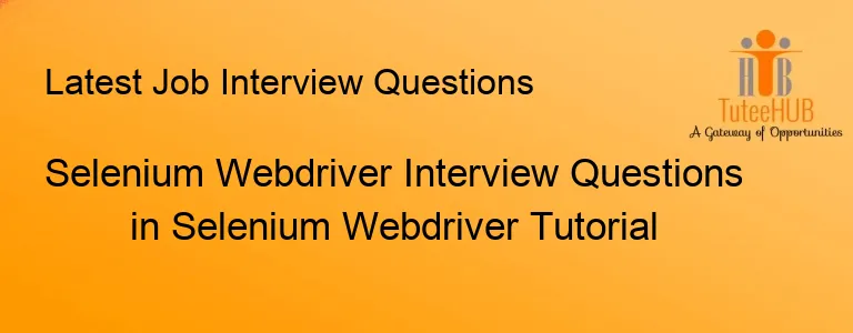 Selenium Webdriver Interview Questions in Selenium Webdriver Tutorial