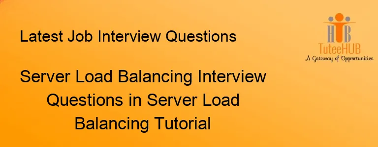 Server Load Balancing Interview Questions in Server Load Balancing Tutorial