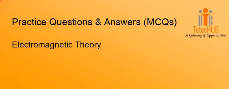 Electromagnetic Theory