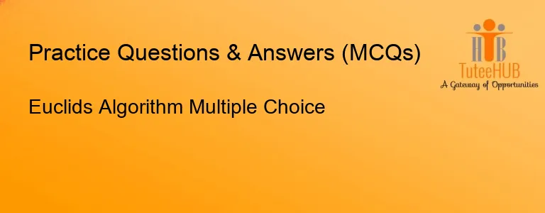 Top 10 Euclids Algorithm Multiple Choice Popular Question Bank Topics ...