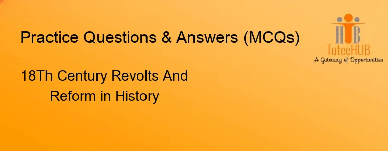 18Th Century Revolts And Reform in History