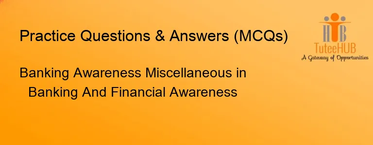 Banking Awareness Miscellaneous in Banking And Financial Awareness
