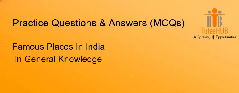 Famous Places In India in General Knowledge