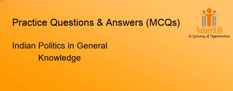 Indian Politics in General Knowledge