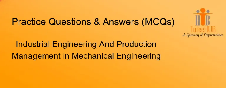 Industrial Engineering And Production Management in Mechanical Engineering