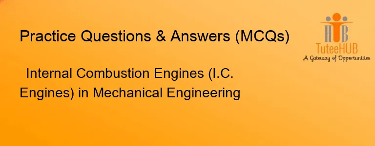 Internal Combustion Engines (I.C. Engines) in Mechanical Engineering