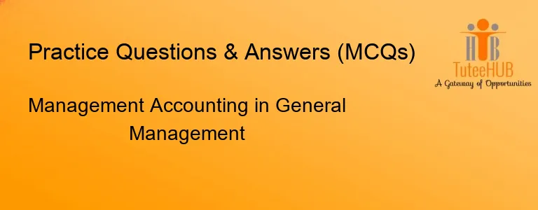 Management Accounting in General Management