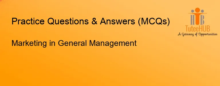 Marketing in General Management