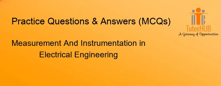 Measurement And Instrumentation in Electrical Engineering