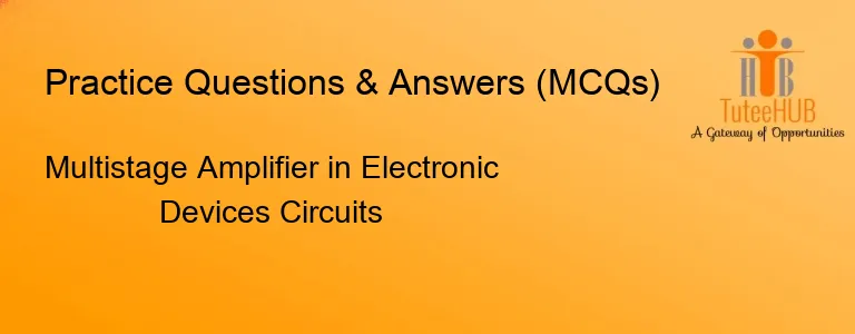 Multistage Amplifier in Electronic Devices Circuits