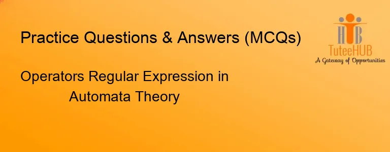 Operators Regular Expression in Automata Theory