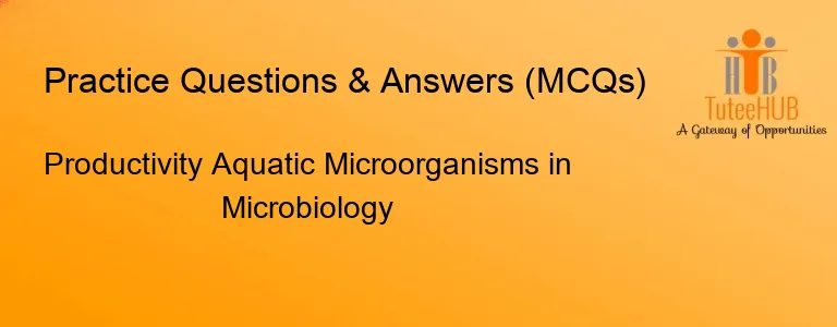 Productivity Aquatic Microorganisms in Microbiology