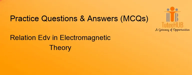 Relation Edv in Electromagnetic Theory