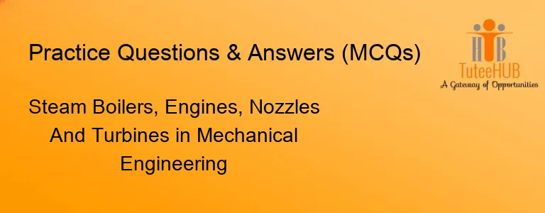 Steam Boilers, Engines, Nozzles And Turbines in Mechanical Engineering