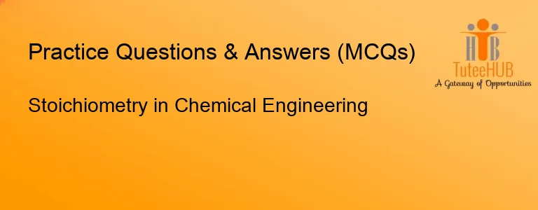 Stoichiometry in Chemical Engineering