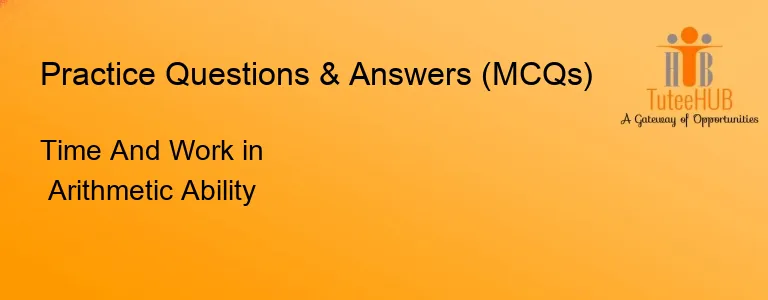 Time And Work in Arithmetic Ability