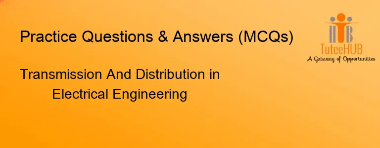 Transmission And Distribution in Electrical Engineering